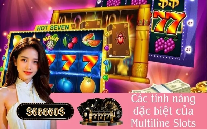 Các tính năng đặc biệt của Multiline Slots