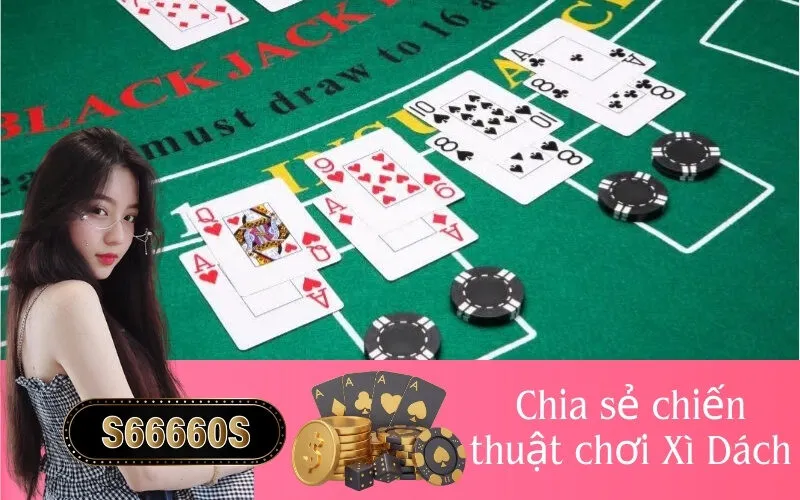 Chia sẻ chiến thuật chơi Xì Dách
