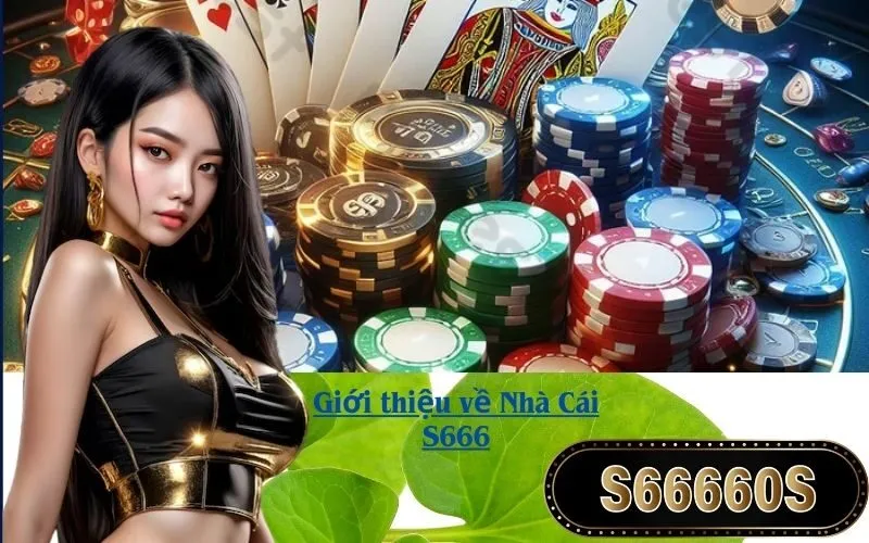 Giới thiệu về Nhà Cái S666