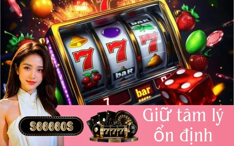 Giữ tâm lý ổn định