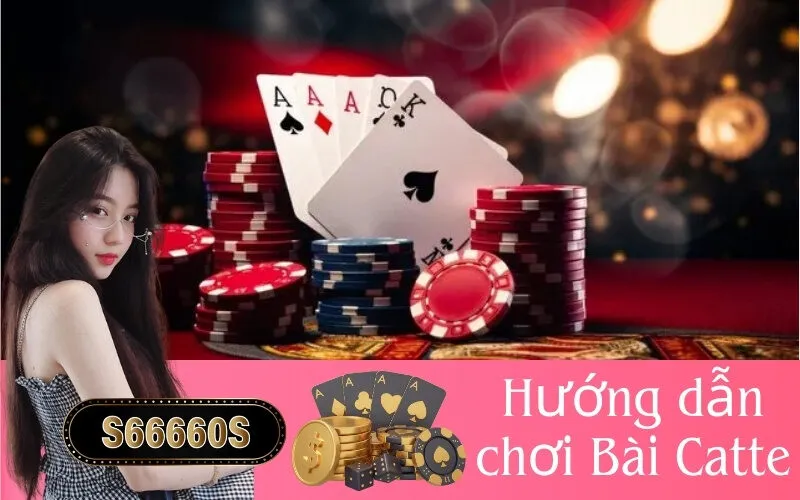 Hướng dẫn chơi Bài Catte