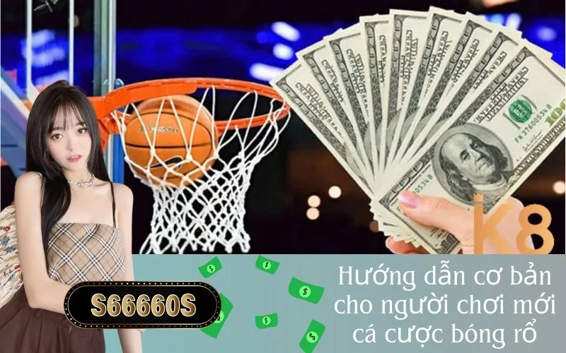 Hướng dẫn cơ bản cho người chơi mới cá cược bóng rổ