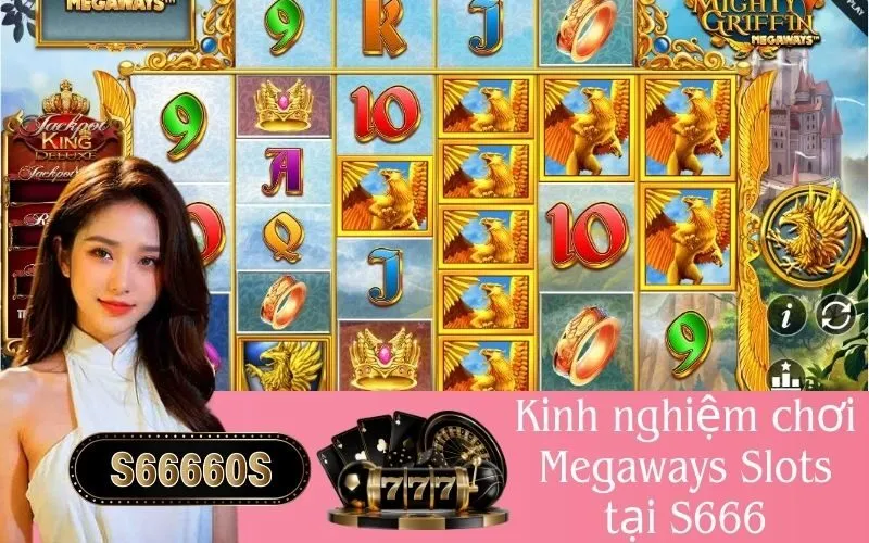 Kinh nghiệm chơi Megaways Slots tại S666