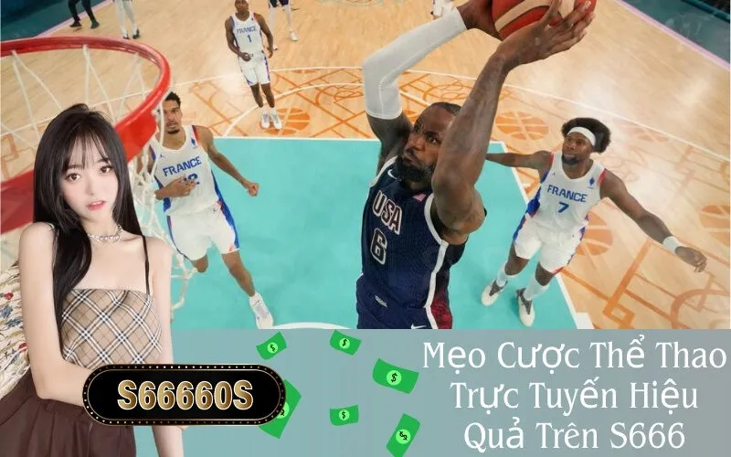 Mẹo Cược Thể Thao Trực Tuyến Hiệu Quả Trên S666