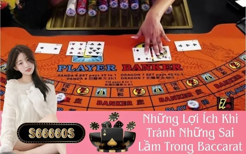 Những Lợi Ích Khi Tránh Những Sai Lầm Trong Baccarat