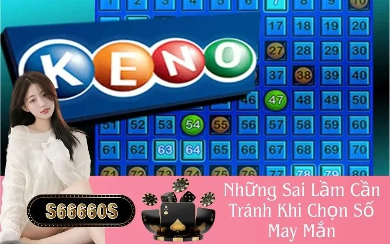 Những Sai Lầm Cần Tránh Khi Chọn Số May Mắn