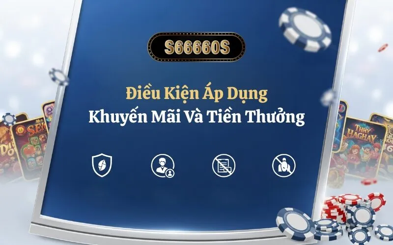 Điều Kiện Áp Dụng Khuyến Mãi và Tiền Thưởng